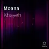 Khayeh - Moana - Single